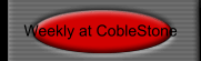 Weekly at CobleStone